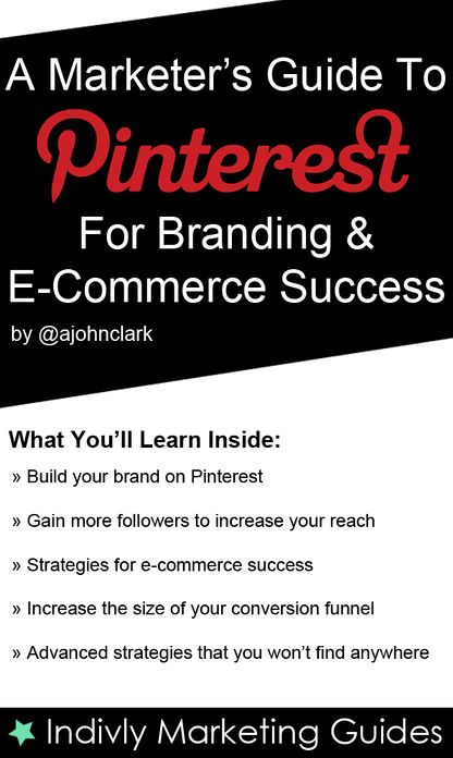 A Marketer's Guide To Pinterest For Business, Brand Marketing & E-Commerce Success