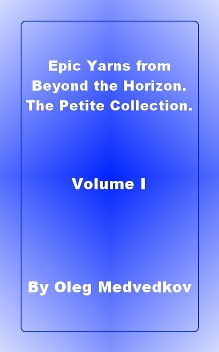 Epic Yarns from Beyond the Horizon. The Petite Collection. Volume I.