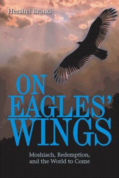 On Eagles' Wings: Moshiach, Redemption, and the World to Come