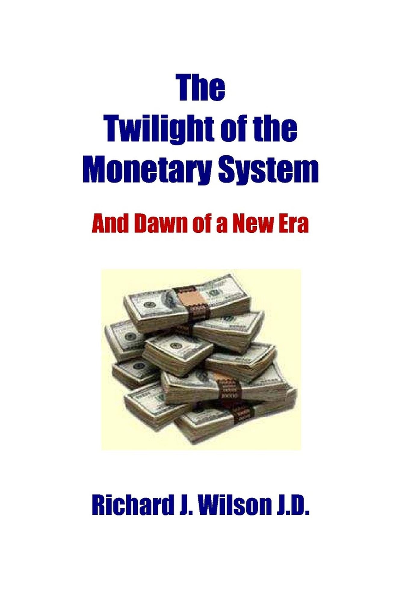 The Twilight of the Monetary System: And Dawn of a New Era