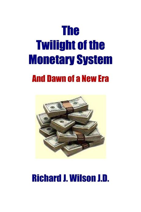 The Twilight of the Monetary System: And Dawn of a New Era