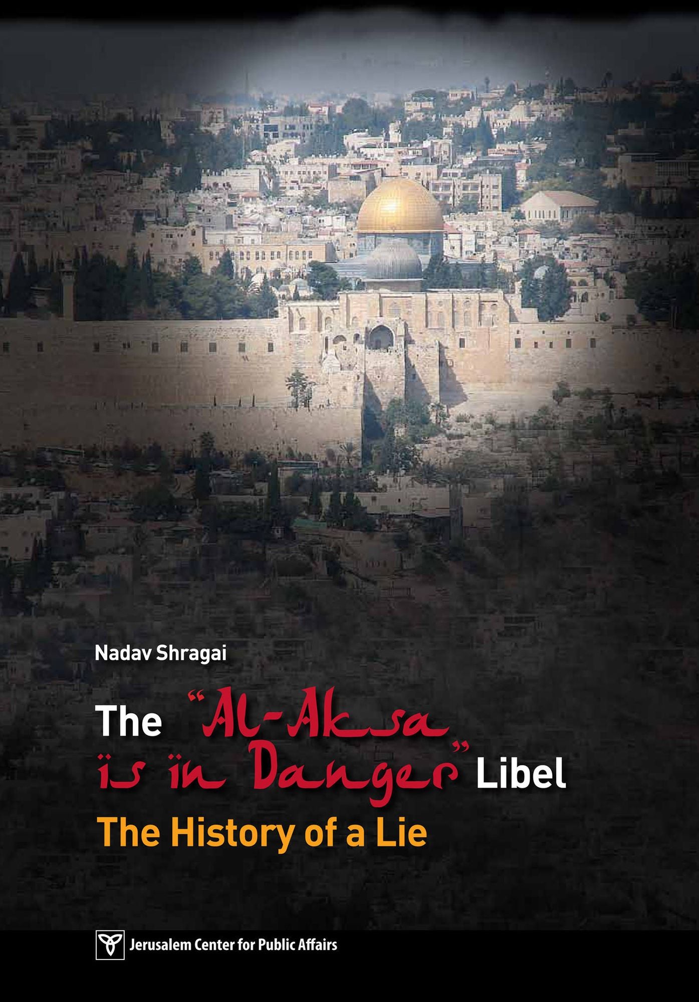 The "Al-Aksa Is in Danger" Libel: The History of a Lie