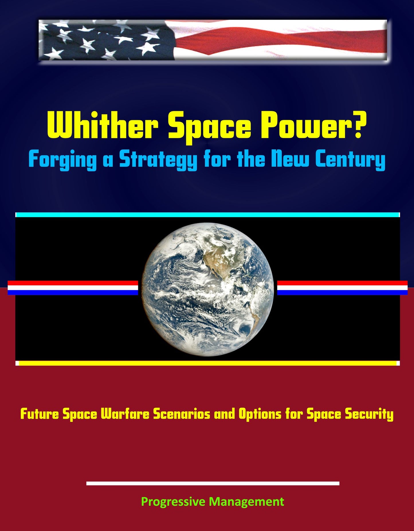Whither Space Power? Forging a Strategy for the New Century: Future Space Warfare Scenarios and Options for Space Security