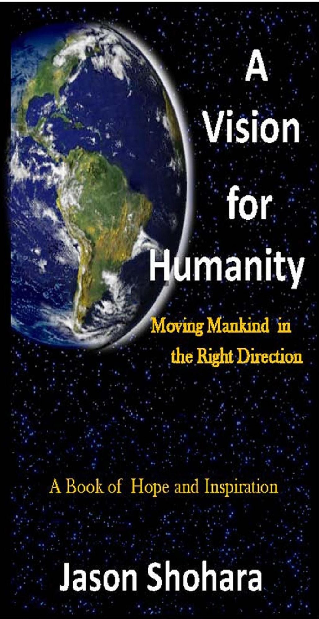 A Vision for Humanity: Moving Mankind in the Right Direction, Rev. 3