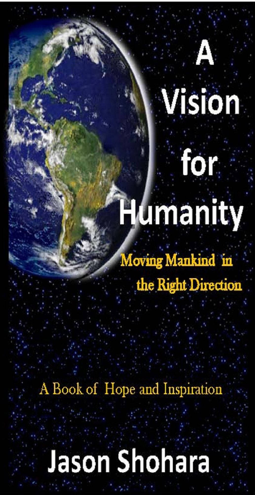 A Vision for Humanity: Moving Mankind in the Right Direction, Rev. 3