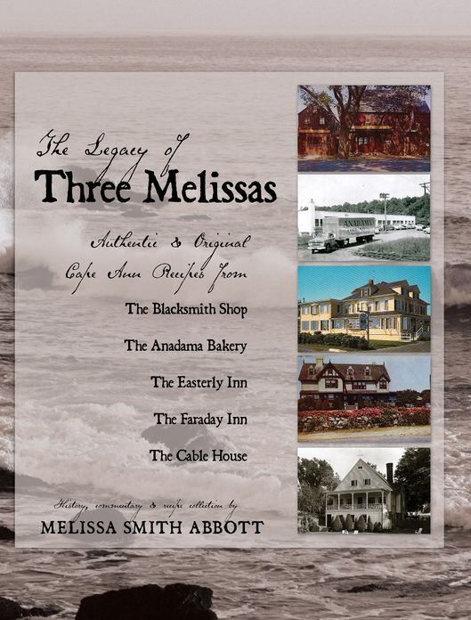 The Legacy of Three Melissa's: Authentic and Original Cape Ann Recipes
