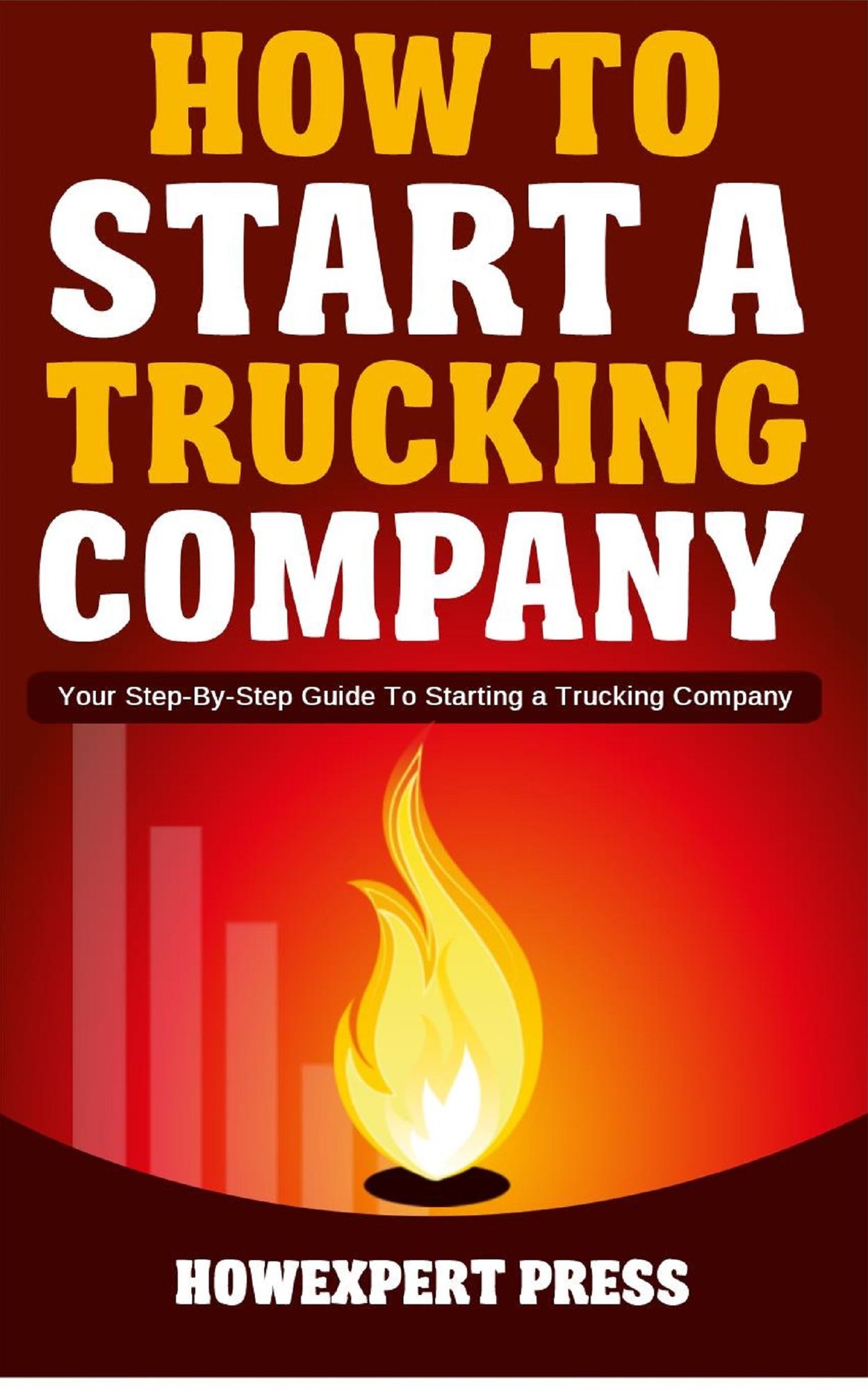 How to Start a Trucking Company: Your Step-By-Step Guide to Starting a Trucking Company