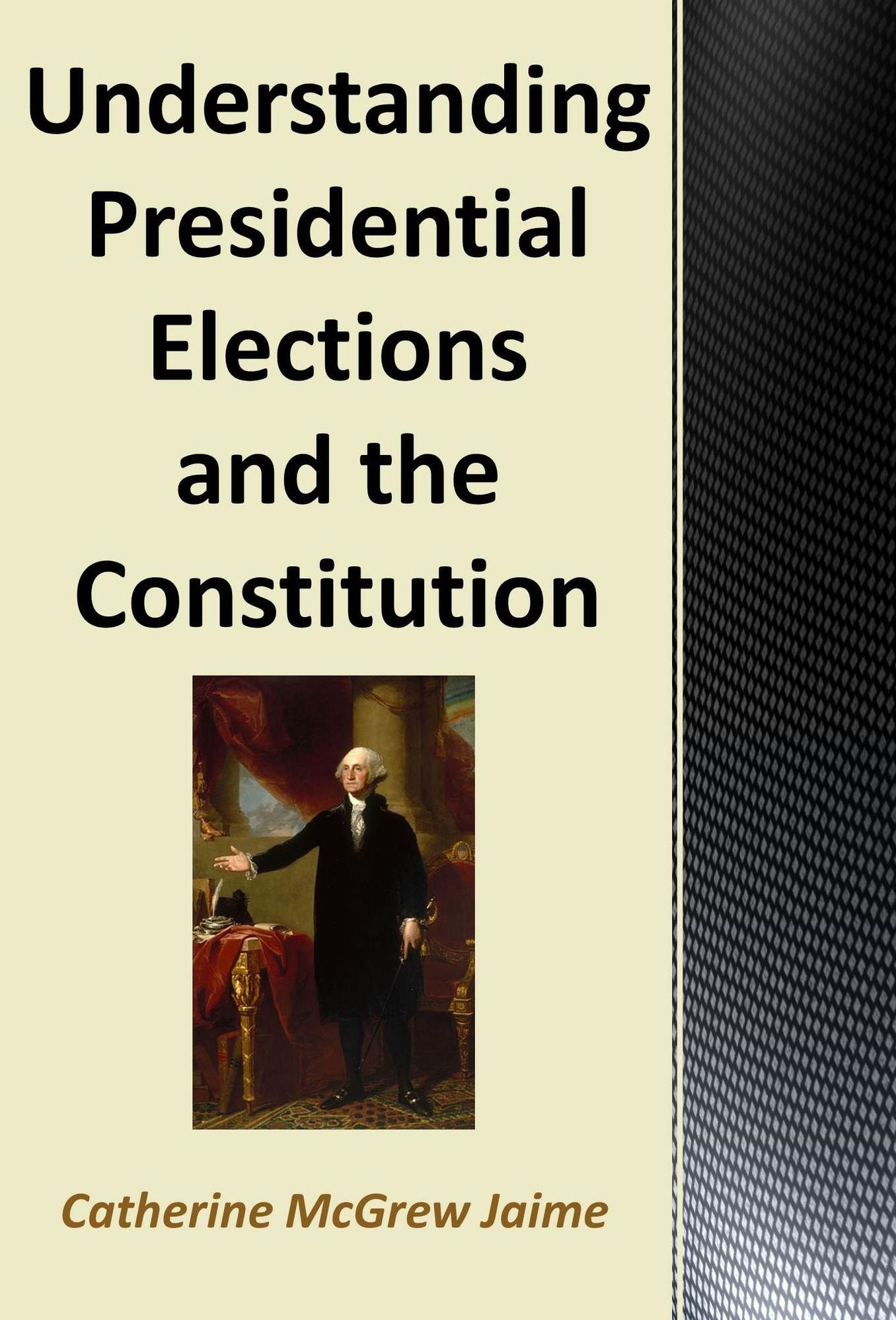Understanding Presidential Elections and The Constitution