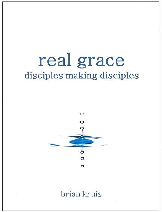 Real Grace: Disciples Making Disciples