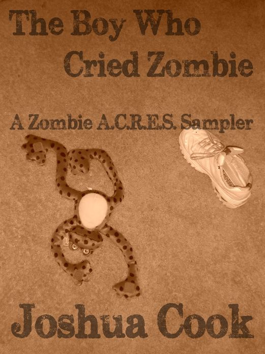 The Boy Who Cried Zombie: A Zombie A.C.R.E.S. Sampler