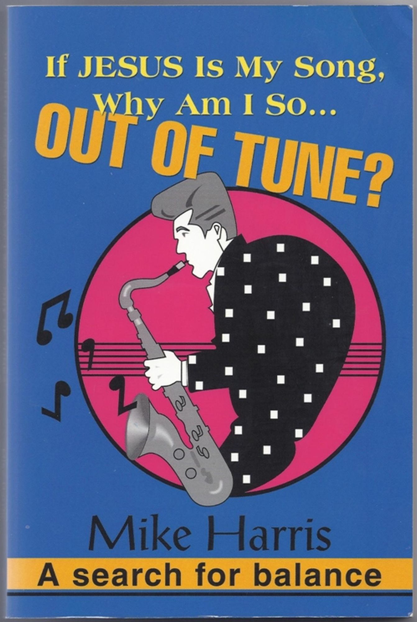 If Jesus Is My Song, Why Am I So Out Of Tune?