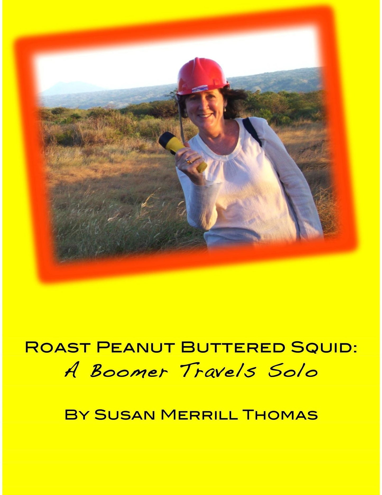 Peanut Buttered Roast Squid: A Boomer Travels Solo