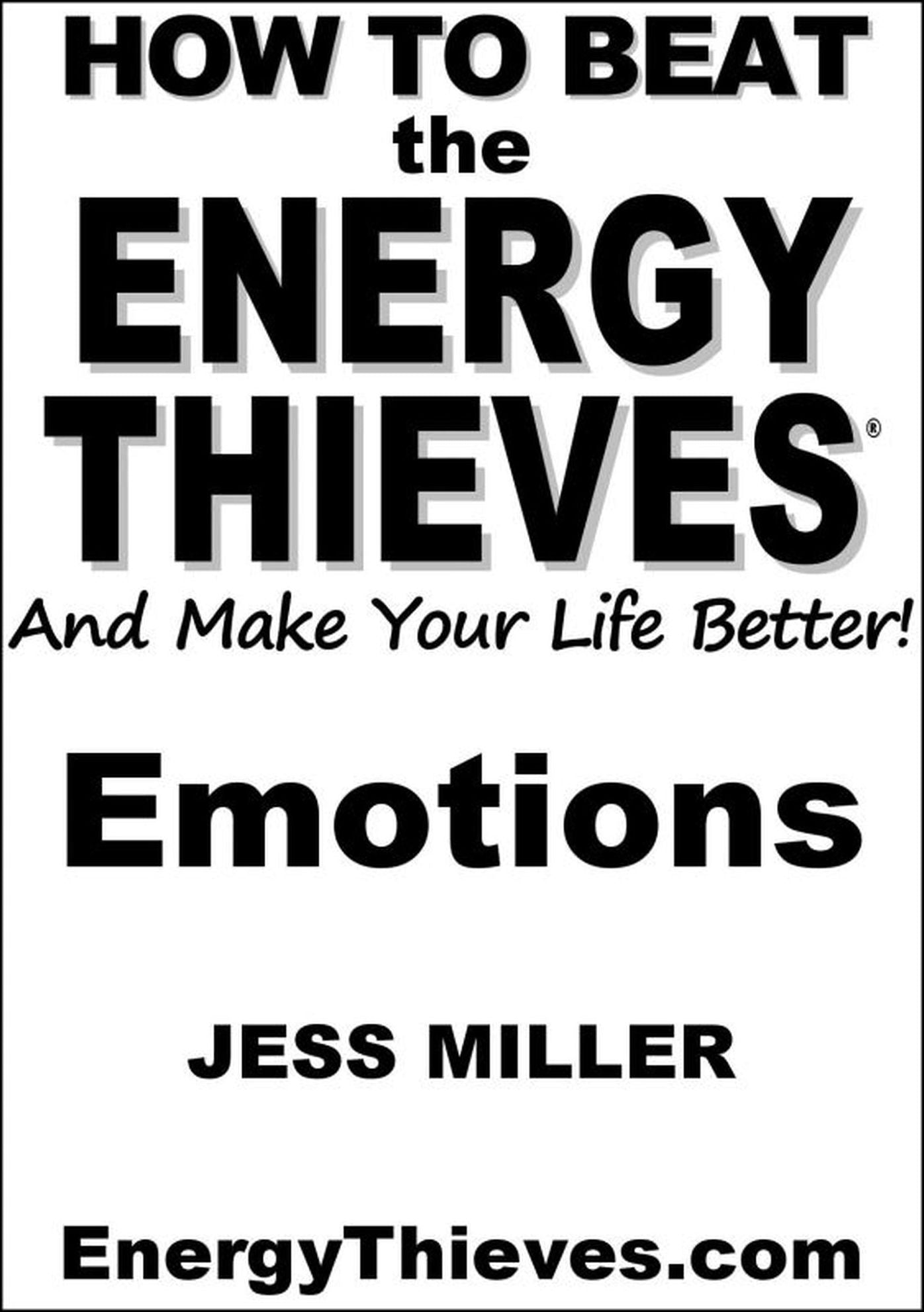 How To Beat The Energy Thieves And Make Your Life Better: Emotions