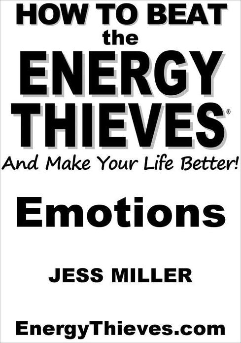 How To Beat The Energy Thieves And Make Your Life Better: Emotions