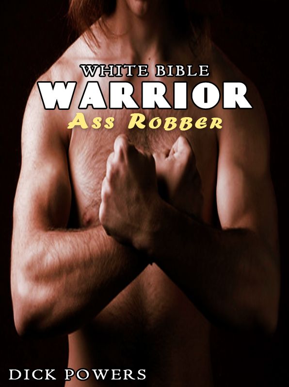 White Bible #3: Warrior 'Ass Robber' (Gay Erotica)