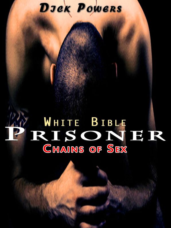 White Bible #4: Prisoner 'Chains of Sex' (Gay Erotica)