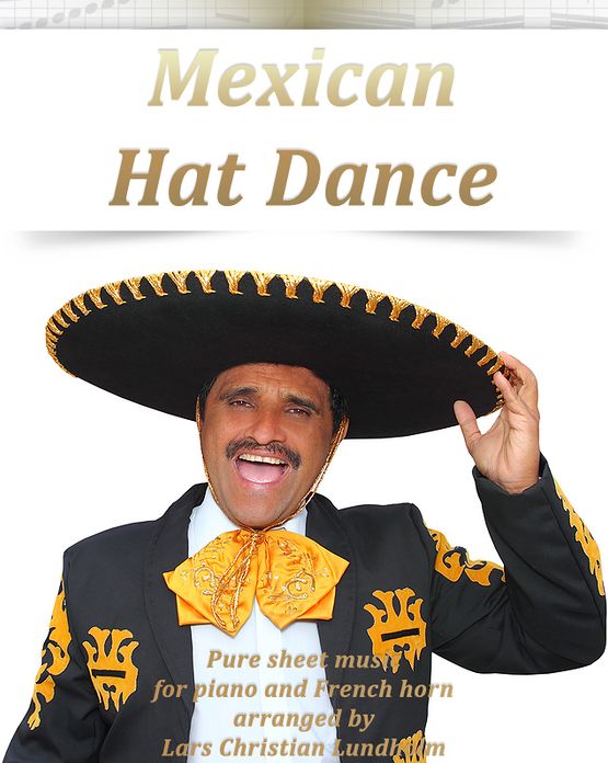 Mexican Hat Dance Pure sheet music for piano and French horn arranged by Lars Christian Lundholm