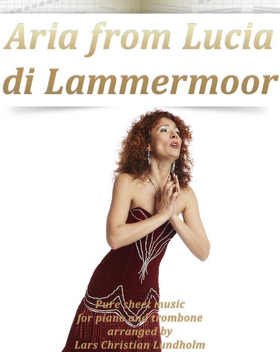 Aria from Lucia di Lammermoor Pure sheet music for piano and trombone arranged by Lars Christian Lundholm