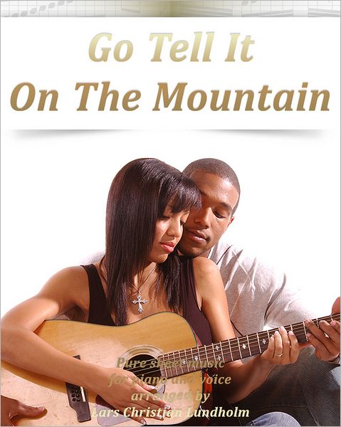 Go Tell It On The Mountain Pure sheet music for piano and voice arranged by Lars Christian Lundholm