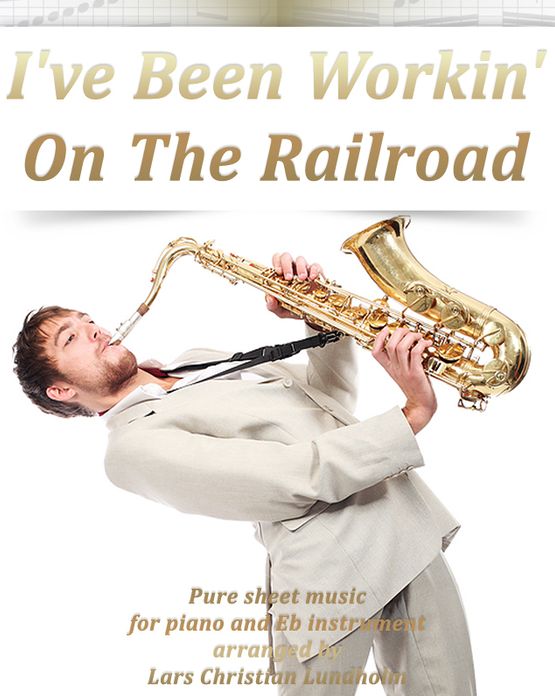 I've Been Working On The Railroad Pure sheet music for piano and Eb instrument arranged by Lars Christian Lundholm