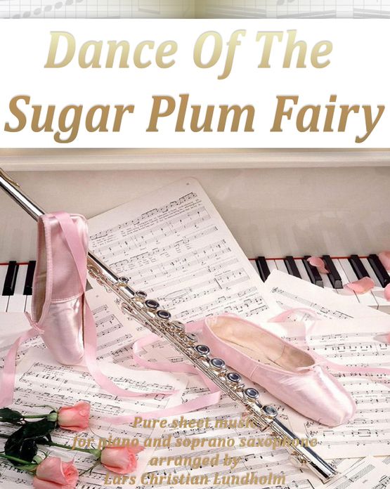 Dance Of The Sugar Plum Fairy Pure sheet music for piano and soprano saxophone arranged by Lars Christian Lundholm
