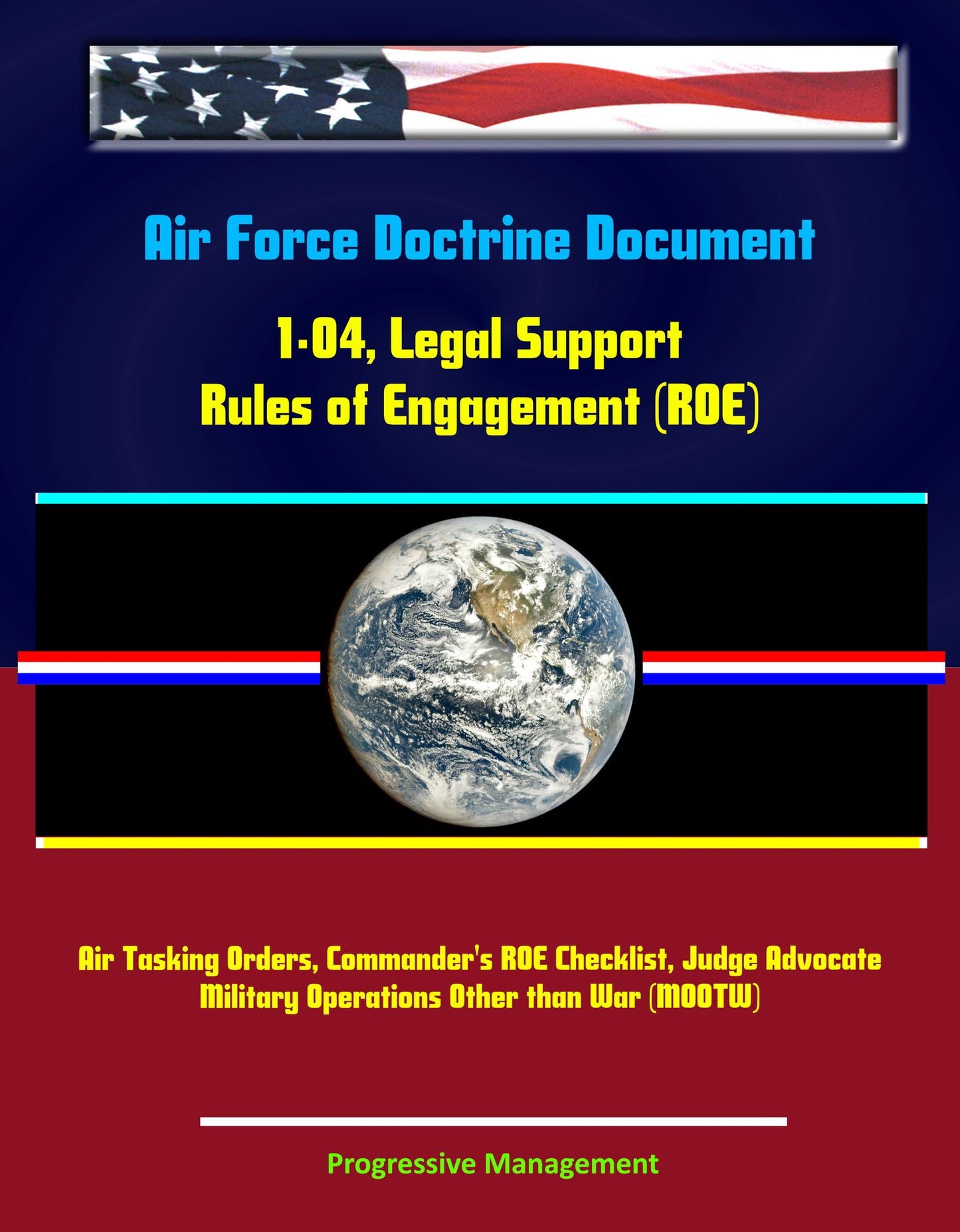 Air Force Doctrine Document 1-04, Legal Support - Rules of Engagement (ROE), Air Tasking Orders, Commander's ROE Checklist, Judge Advocate, Military Operations Other than War (MOOTW)