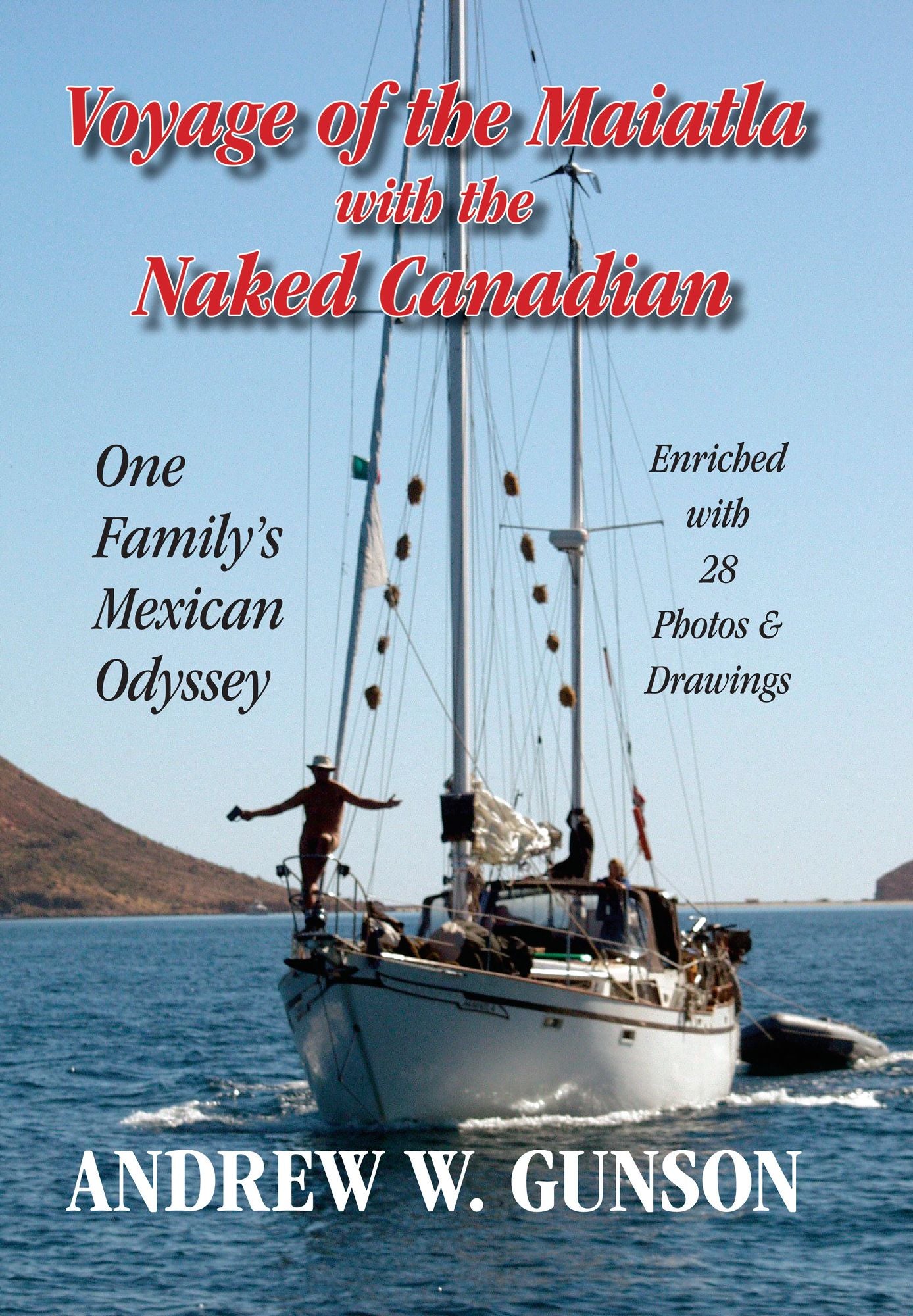 Voyage of the Maiatla with the Naked Canadian: One Family's Mexican Odyssey