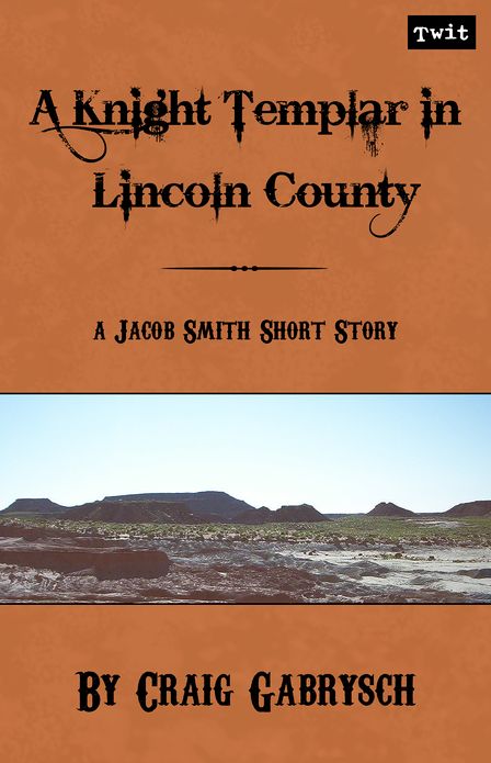 A Knight Templar in Lincoln County (A Jacob Smith Story #1)