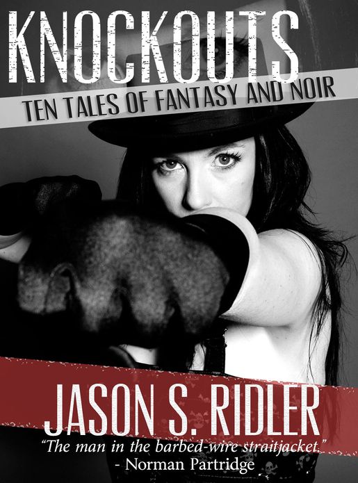 Knockouts: Ten Tales of Fantasy and Noir