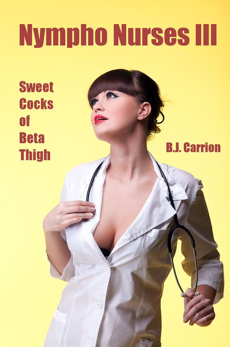 Nympho Nurses III: Sweet Cocks of Beta Thigh