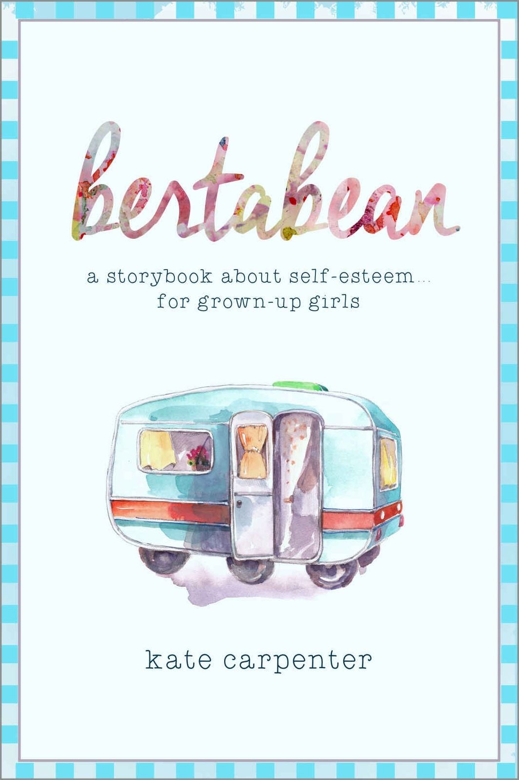 Bertabean: A Storybook about Self-Esteem for Grown-Up Girls
