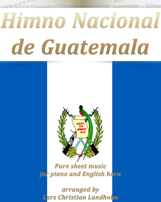 Himno Nacional de Guatemala Pure sheet music for piano and English horn arranged by Lars Christian Lundholm