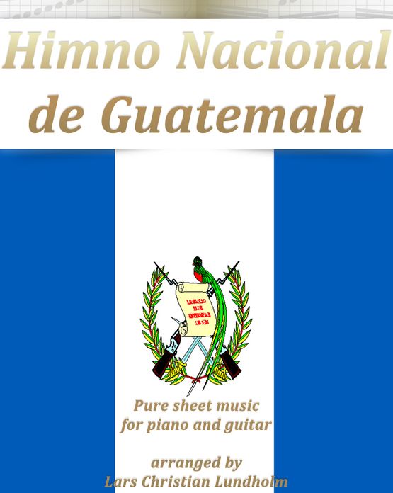 Himno Nacional de Guatemala Pure sheet music for piano and guitar arranged by Lars Christian Lundholm