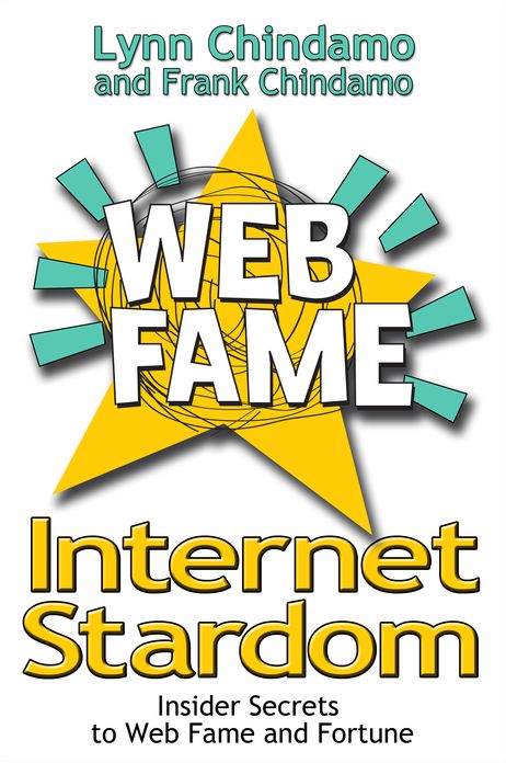 Internet Stardom: Insider Secrets to Web Video Fame and Fortune