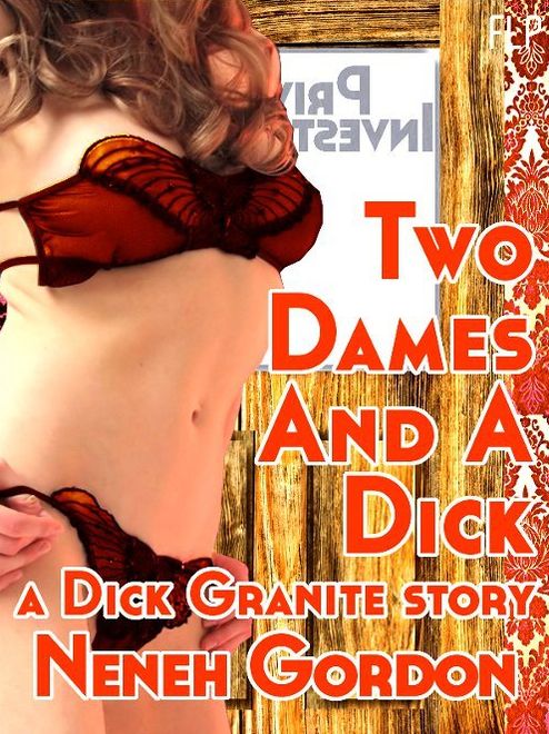Two Dames And A Dick: a Dick Granite story