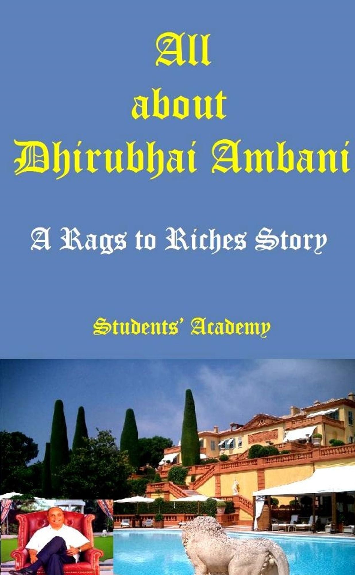 All about Dhirubhai Ambani-A Rags to Riches Story