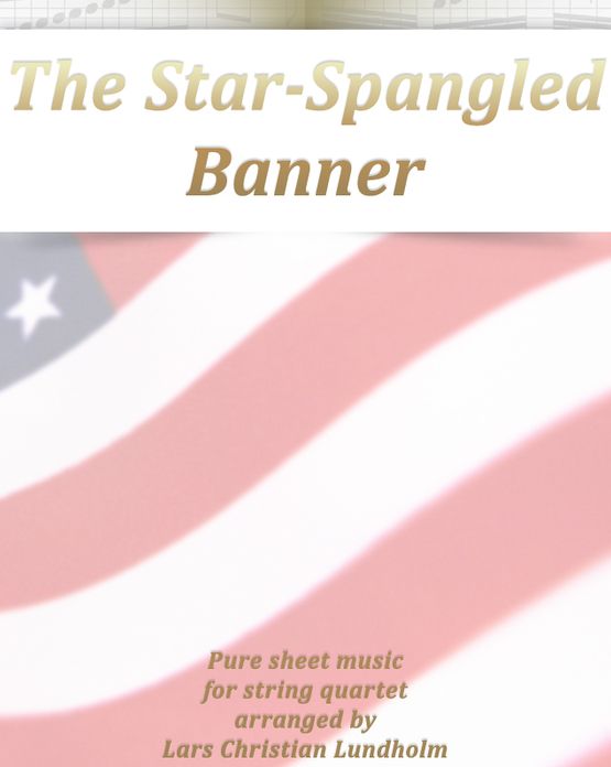 The Star-Spangled Banner Pure sheet music for string quartet arranged by Lars Christian Lundholm