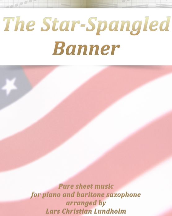 The Star-Spangled Banner Pure sheet music for piano and baritone saxophone arranged by Lars Christian Lundholm