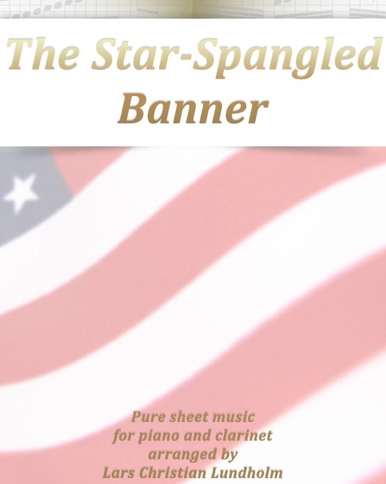 The Star-Spangled Banner Pure sheet music for piano and clarinet arranged by Lars Christian Lundholm