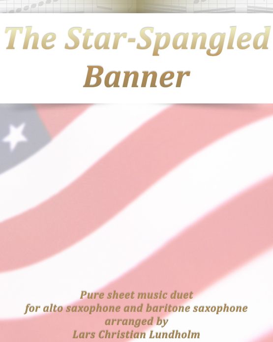 The Star-Spangled Banner Pure sheet music duet for alto saxophone and baritone saxophone arranged by Lars Christian Lundholm