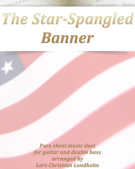The Star-Spangled Banner Pure sheet music duet for guitar and double bass arranged by Lars Christian Lundholm