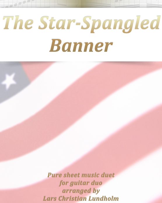 The Star-Spangled Banner Pure sheet music duet for guitar duo arranged by Lars Christian Lundholm