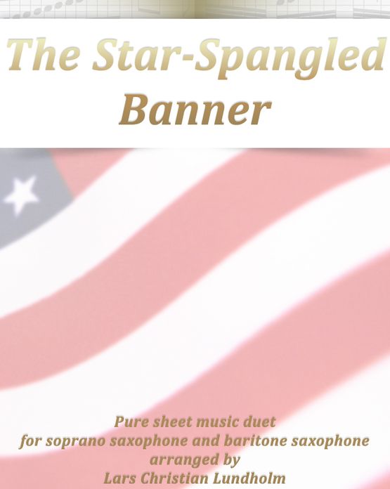The Star-Spangled Banner Pure sheet music duet for soprano saxophone and baritone saxophone arranged by Lars Christian Lundholm