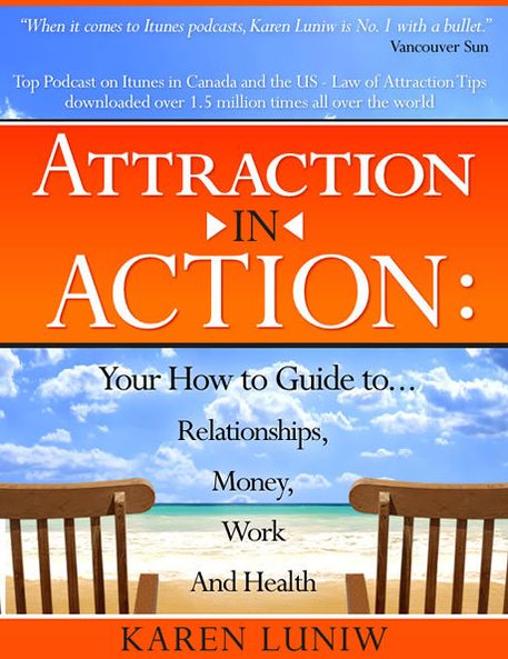 Attraction in Action: Your How to Guide to...Relationships, Money, Work and Health