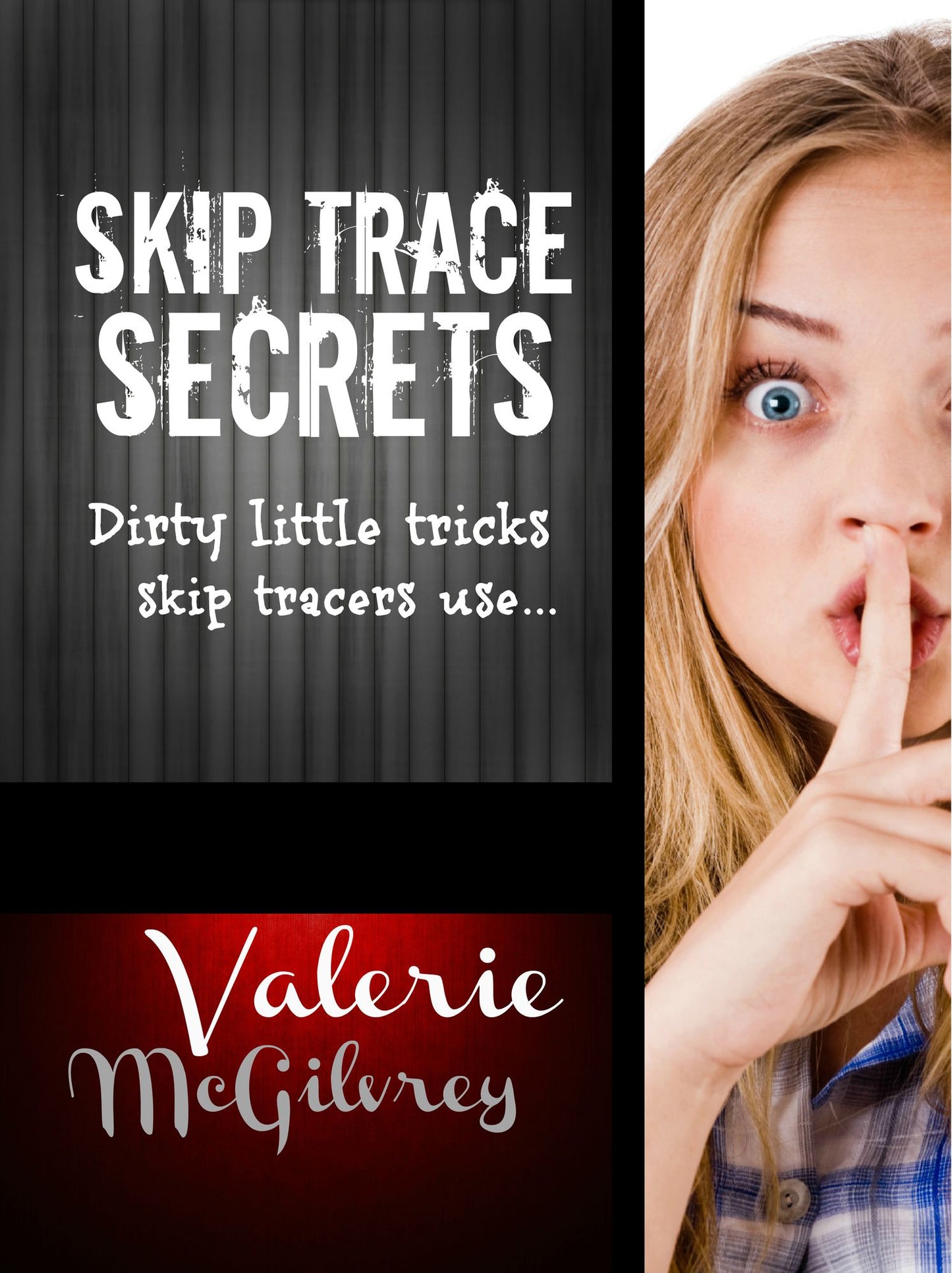 Skip Trace Secrets: Dirty Little Tricks Skip Tracers Use to Find People
