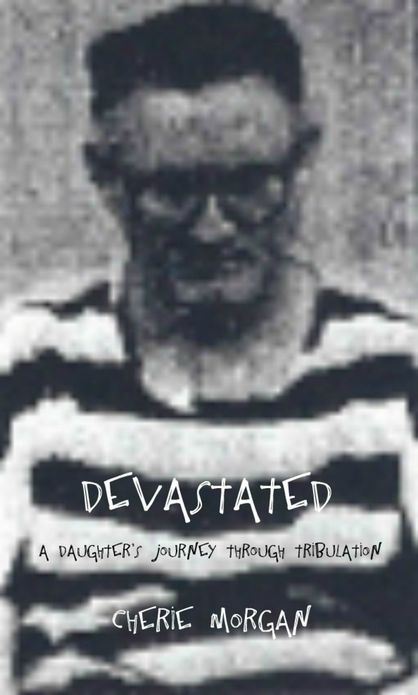 Devastated: A Daughter's Journey Through Tribulation
