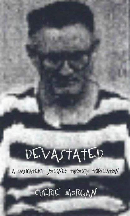 Devastated: A Daughter's Journey Through Tribulation