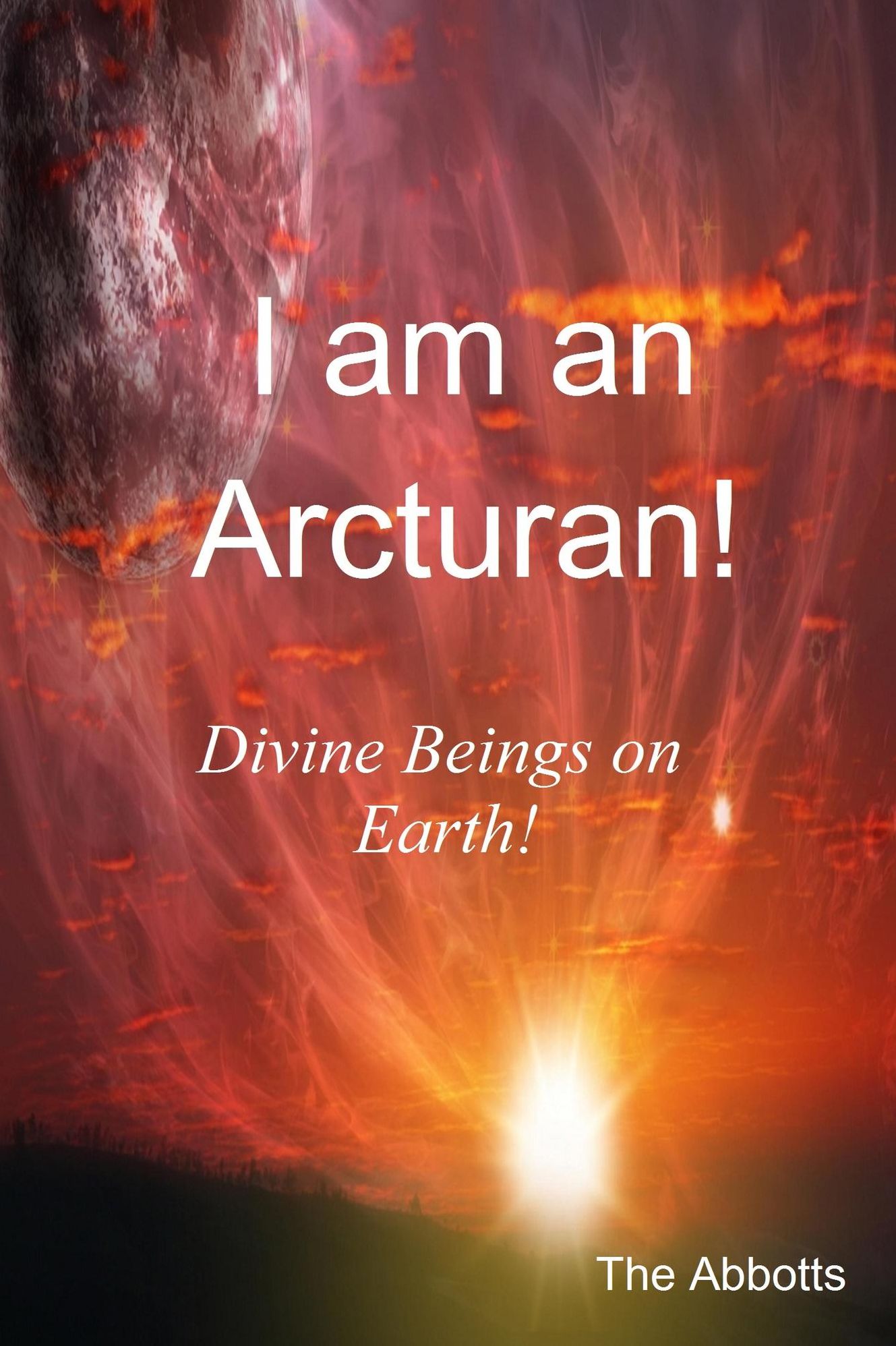 I am an Arcturan!: Divine Beings on Earth!