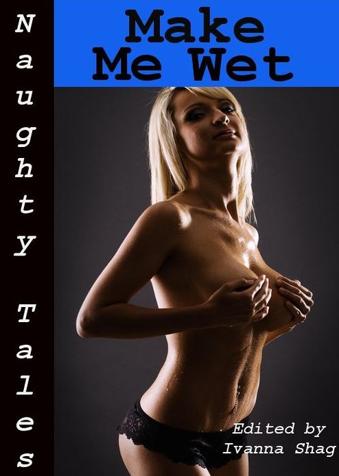 Naughty Tales: Make Me Wet