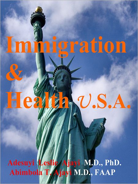 Immigration and Health USA by Adesuyi Leslie Ajayi & Abimbola T. Ajayi